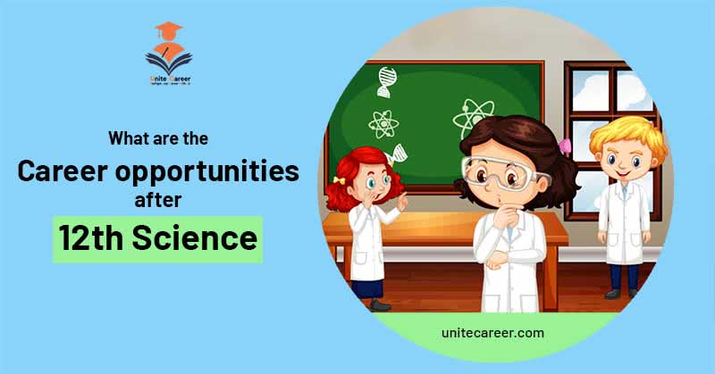 Career opportunities after 12th Science